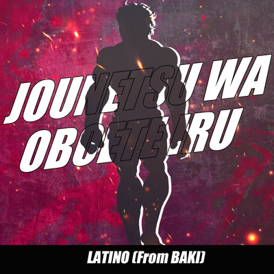 Jounetsu wa oboete iru Latino (From Baki) (cover)'s cover