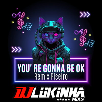 You're Gonna Be Ok (Remix Piseiro) By DJ Lukinha's cover