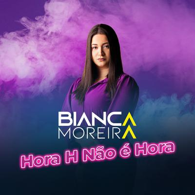 Hora H Não é Hora By Bianca Moreira's cover