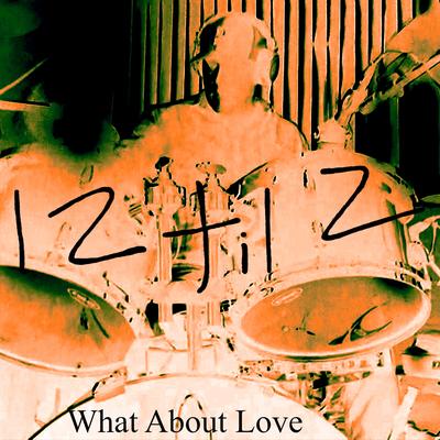 What About Love By 12til2's cover