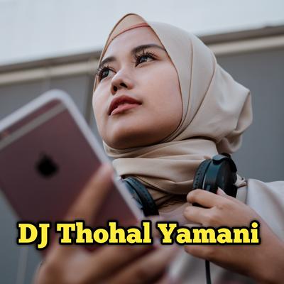 Dj Thohal Yamani Terbaru's cover