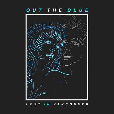 Out The Blue By Lost In Vancouver's cover