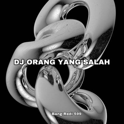 DJ ORANG YANG SALAH's cover