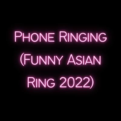 Phone Ringing (Funny Asian Ring 2022) By DimSuk Wang's cover