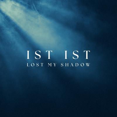 Lost My Shadow By Ist Ist's cover