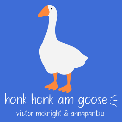 honk honk am goose By Victor McKnight, Annapantsu's cover