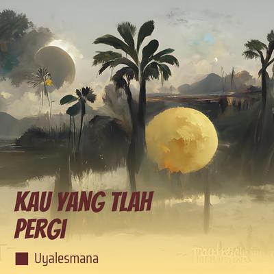 Kau Yang Tlah Pergi's cover