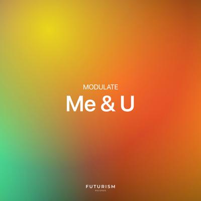 Me & U By Modulate's cover