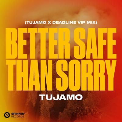 Better Safe Than Sorry (Tujamo X Deadline VIP Mix) [Extended Mix]'s cover