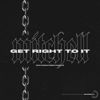 Get Right To It By Kaleb Mitchell, Drew Famous's cover