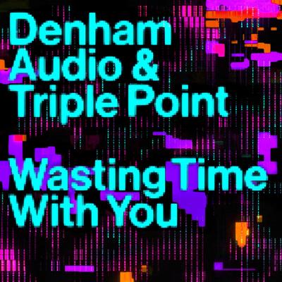 Wasting Time with You By Denham Audio, Triple Point's cover