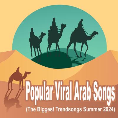 Popular Viral Arab Songs (The Biggest Trendsongs Summer 2024)'s cover