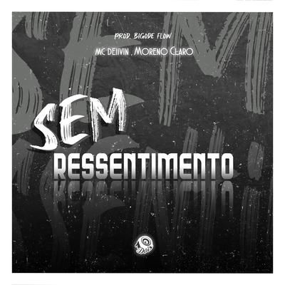Sem Ressentimento By Moreno Claro, Mc Deiivin's cover