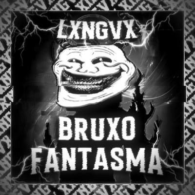 BRUXO FANTASMA (SUPER SLOWED) By LXNGVX's cover