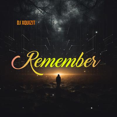 Remember By DJ Xquizit's cover