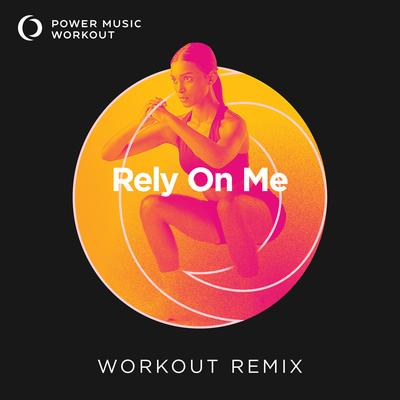 Rely On Me (Extended Workout Remix 128 BPM)'s cover