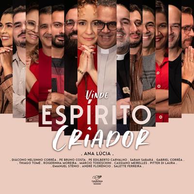 Vinde Espírito Criador By Ana Lùcia, Cassiano Meirelles, Thiago Tomé, Nelsinho Corrêa, Márcio Todeschini, Emanuel Stênio, André Florêncio, Sarah Sabará, Rogerinha, Pitter, Padre Edilberto Carvalho, Gabriel Correa, Salette Ferreira, Padre Bruno Costa's cover