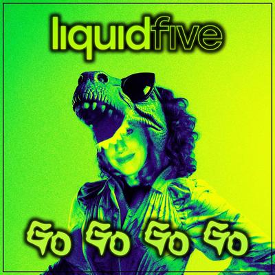 Go Go Go Go By liquidfive's cover