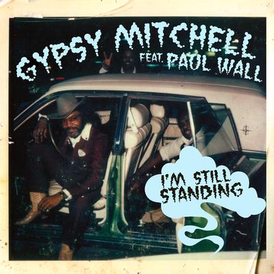 I'm Still Standing By Gypsy Mitchell, Paul Wall's cover