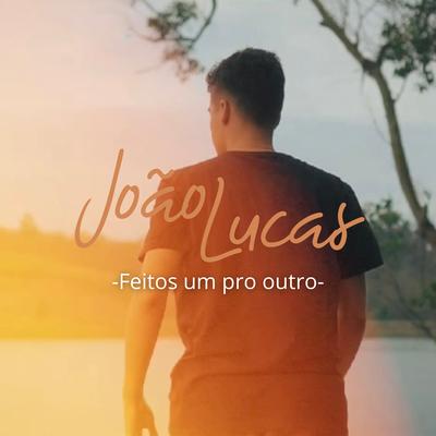 Feitos um pro Outro By João Lucas's cover