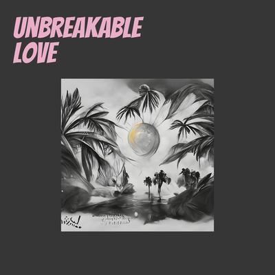 Unbreakable Love (Remastered 2024)'s cover