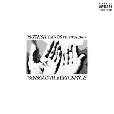 Both My Hands (feat. Nikodimos) By MAMMOTH., Eric Spice, Nikodimos's cover