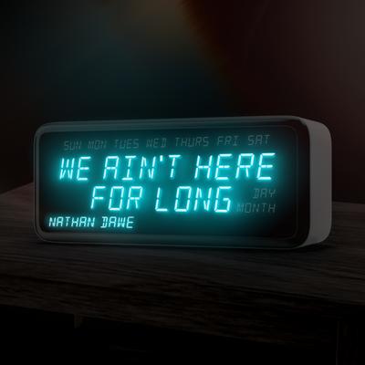 We Ain't Here For Long By Nathan Dawe's cover