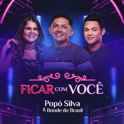 Ficar Com Você By Popó Silva, Bonde do Brasil's cover