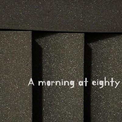 A Morning At Eighty's cover