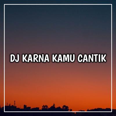 Dj Karna Kamu Cantik By DJ Mbon Mbon's cover