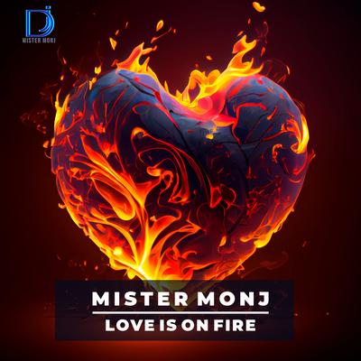 Love Is on Fire By Mister Monj's cover