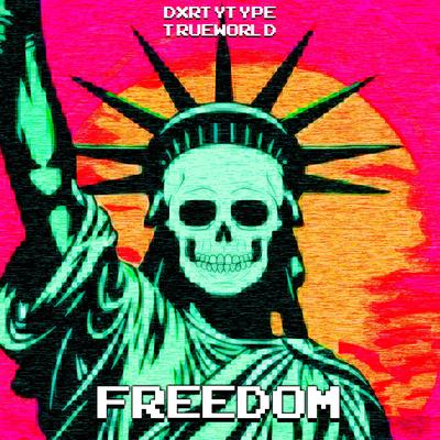 Freedom By DXRTYTYPE, True World's cover