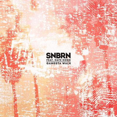 Gangsta Walk (feat. Nate Dogg) By SNBRN, Nate Dogg's cover