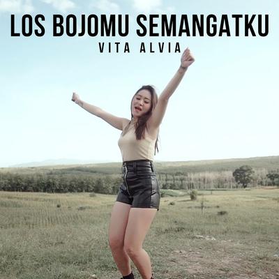 Los Bojomu Semangatku By Vita Alvia's cover