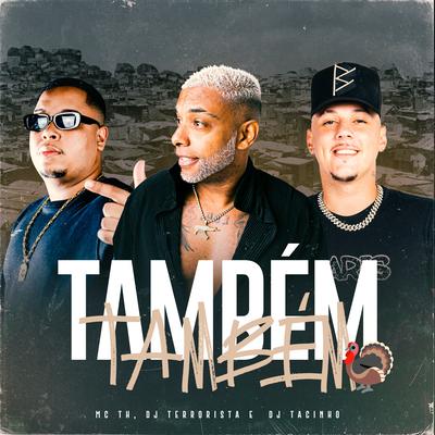 Também By Mc Th, Dj Terrorista, DJ Tacinho's cover