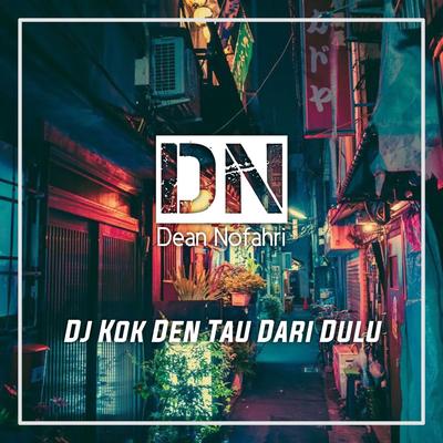 Dj Kok Den Tau Dari Dulu (Remix)'s cover