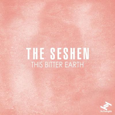 This Bitter Earth By The Seshen's cover