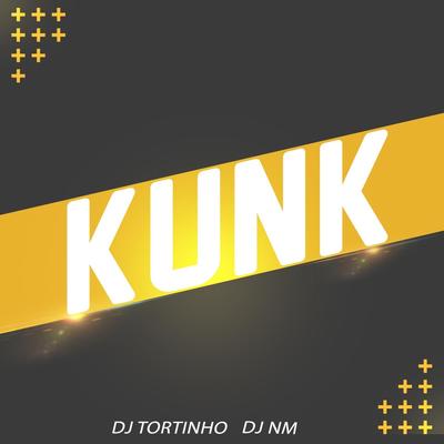 Kunk By DJ NM, DJ Tortinho's cover