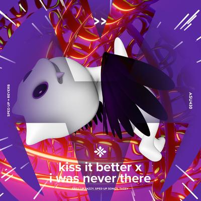 kiss it better x i was never there - sped up + reverb By sped up + reverb tazzy, sped up songs, Tazzy's cover