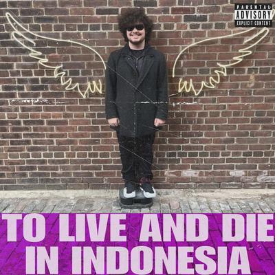 To Live and Die in Indonesia (Feat. Welgosh) By TRAYSONTY, Welgosh's cover