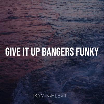 Give It up Bangers Funky's cover