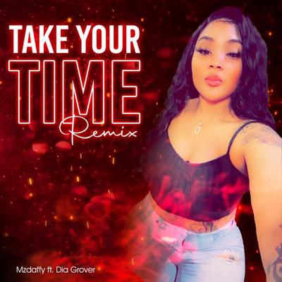 Take Your Time (Remix) By Mzdaffy, Dia Grover's cover