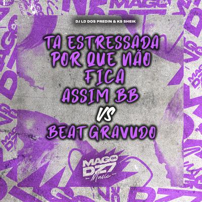 Ta Estressada Por Que Não Fica Assim BB Vs Beat Gravudo's cover