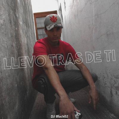 Llevo tras de ti By DJ Black02's cover