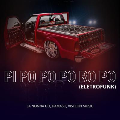 Pi Po Po Po Ro Po (EletroFunk) By Damaso, La Nonna Go, Visteon Music, Pedrinha Moraes's cover