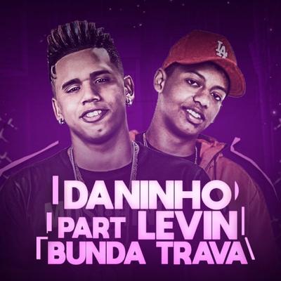 Bunda Trava By Mc Daninho Oficial, Levin, Levin's cover