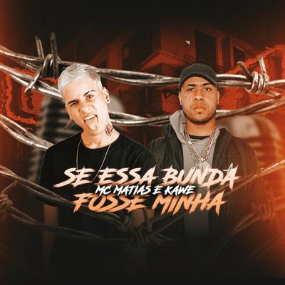 Se Essa Bunda Fosse Minha (Remix) By Nk no Beat, MC Matias, Kawe's cover