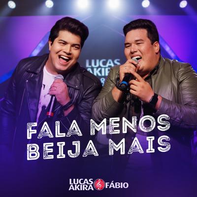 Fala menos beija mais By Lucas Akira e Fábio's cover