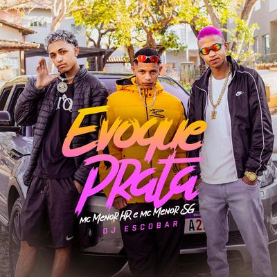 Evoque Prata By MC MENOR SG, DJ ESCOBAR, MC MENOR HR's cover