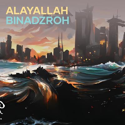 Alayallah Binadzroh's cover